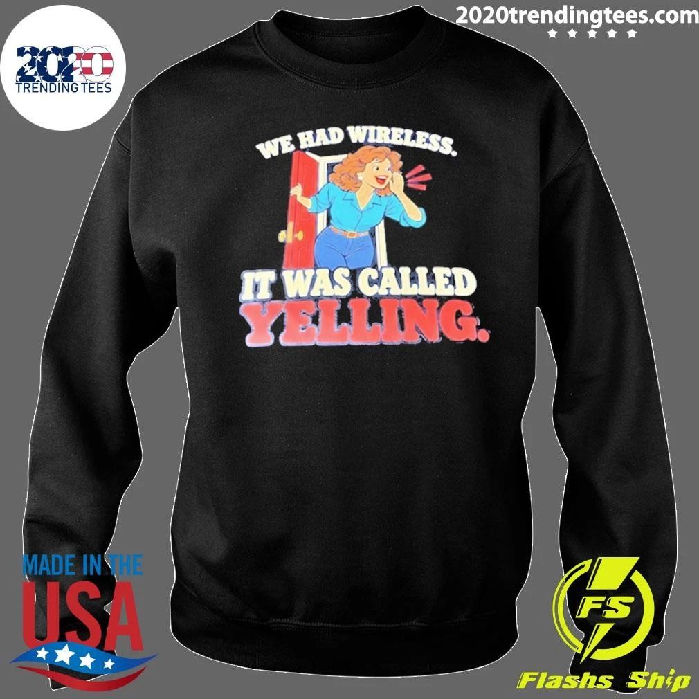 We Had Wireless It Was Called Yelling Shirt