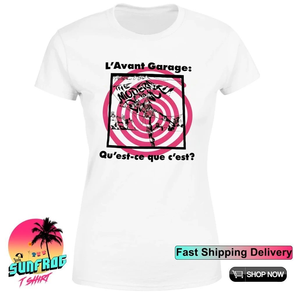 Pere Ubu The Modern Dance L’Avant Garage qu’est-ce que c’est shirt