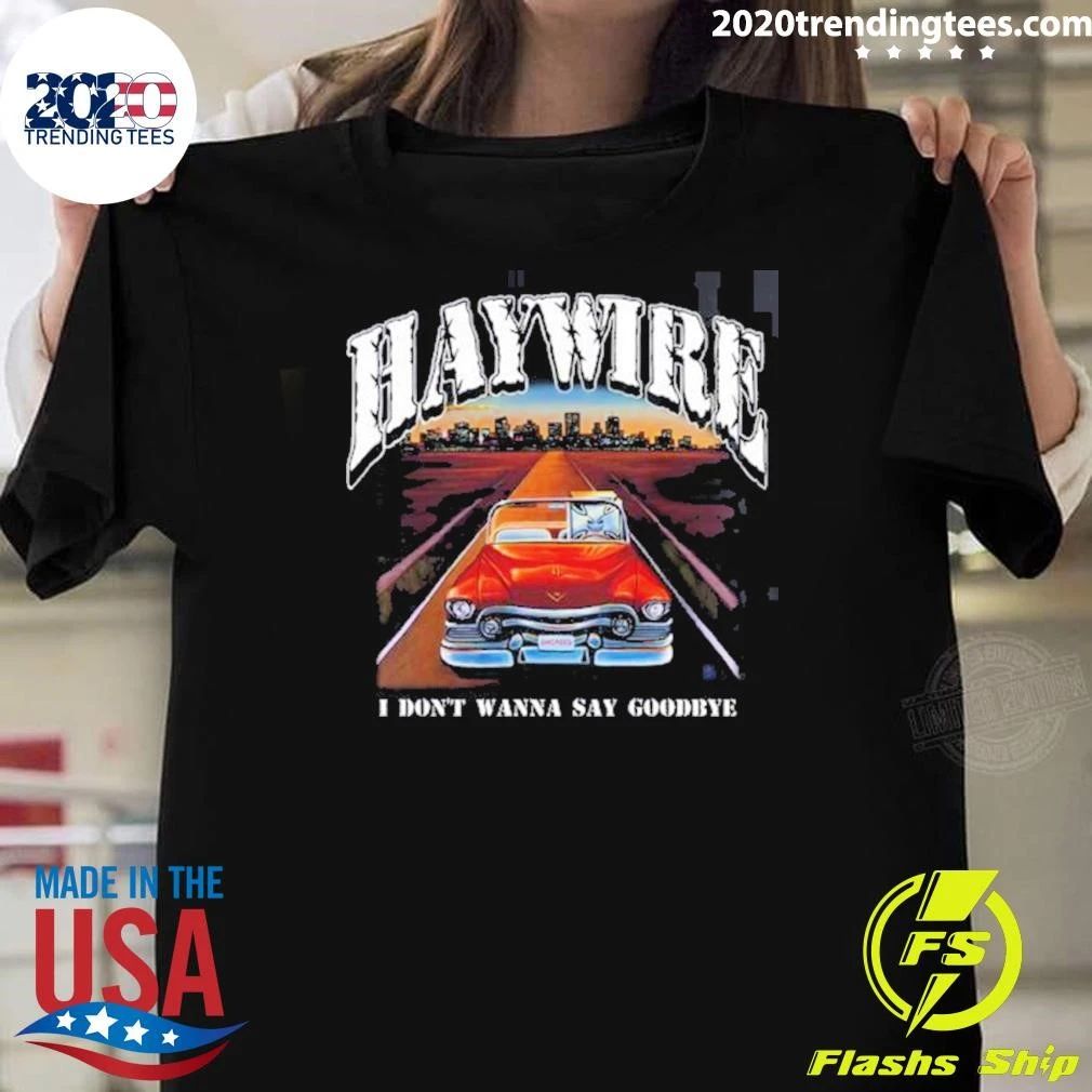 Haywire I Don’t Wanna Say Goodbye Back Album Art Shirt
