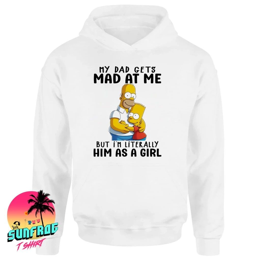 Simpsons my dad gets mad at me but I’m literally him as a girl shirt