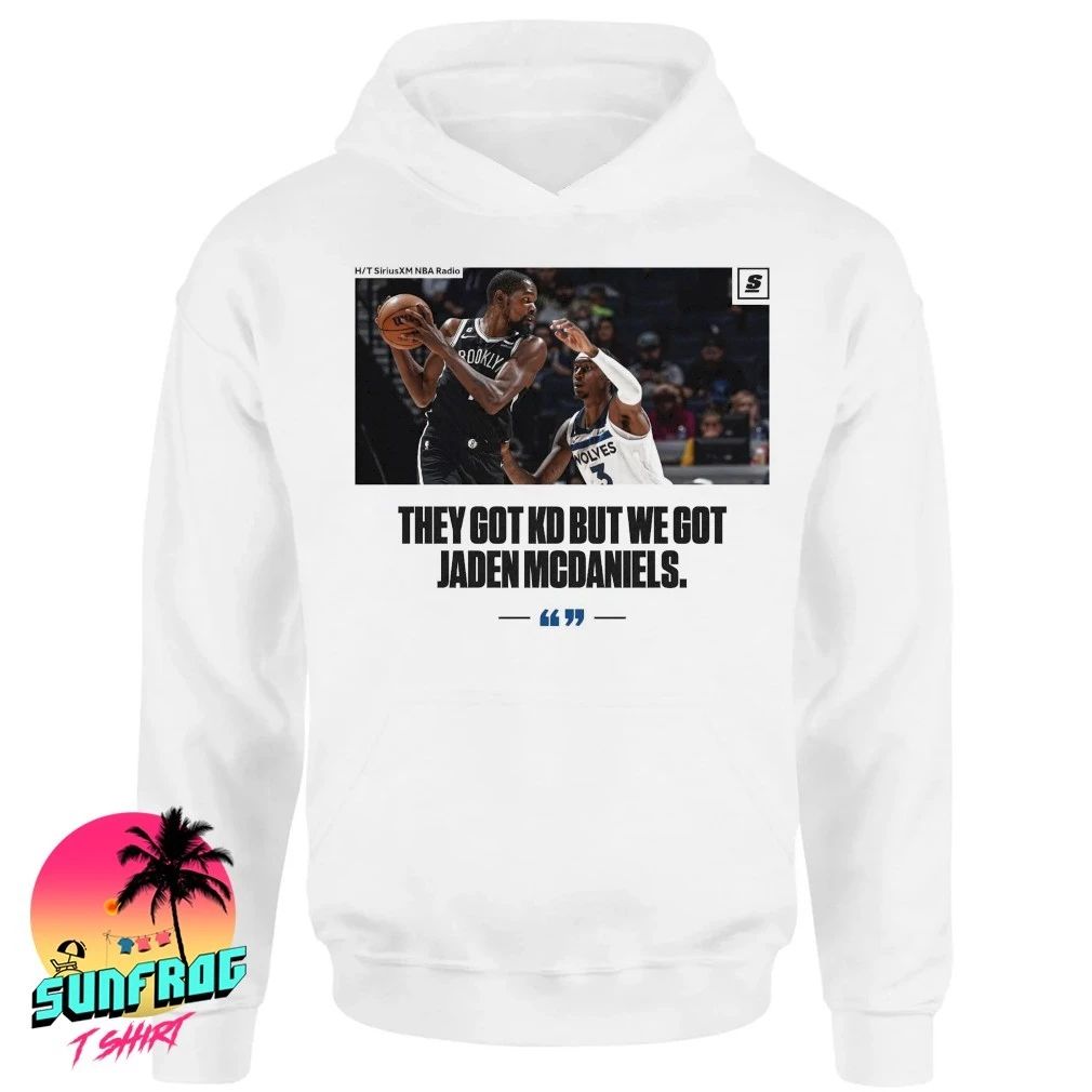 They got KD but we got Jaden McDaniels shirt