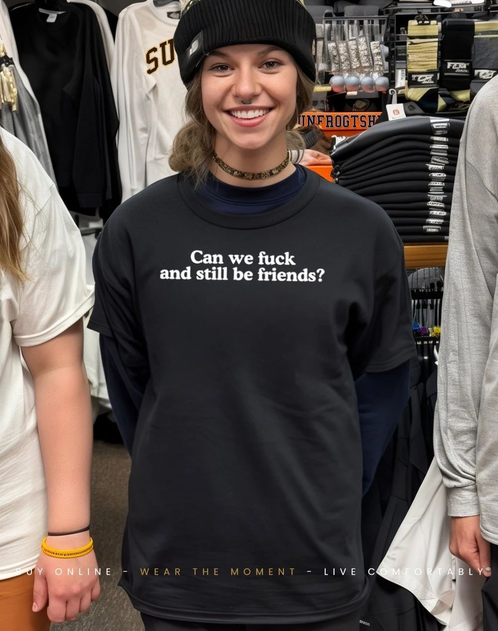 Can we fuck and still be friends shirt