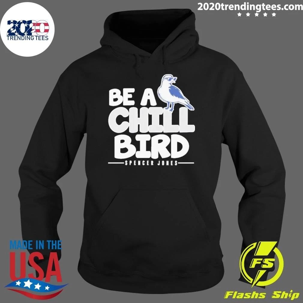 Spencer Jones Be A Chill Bird Shirt