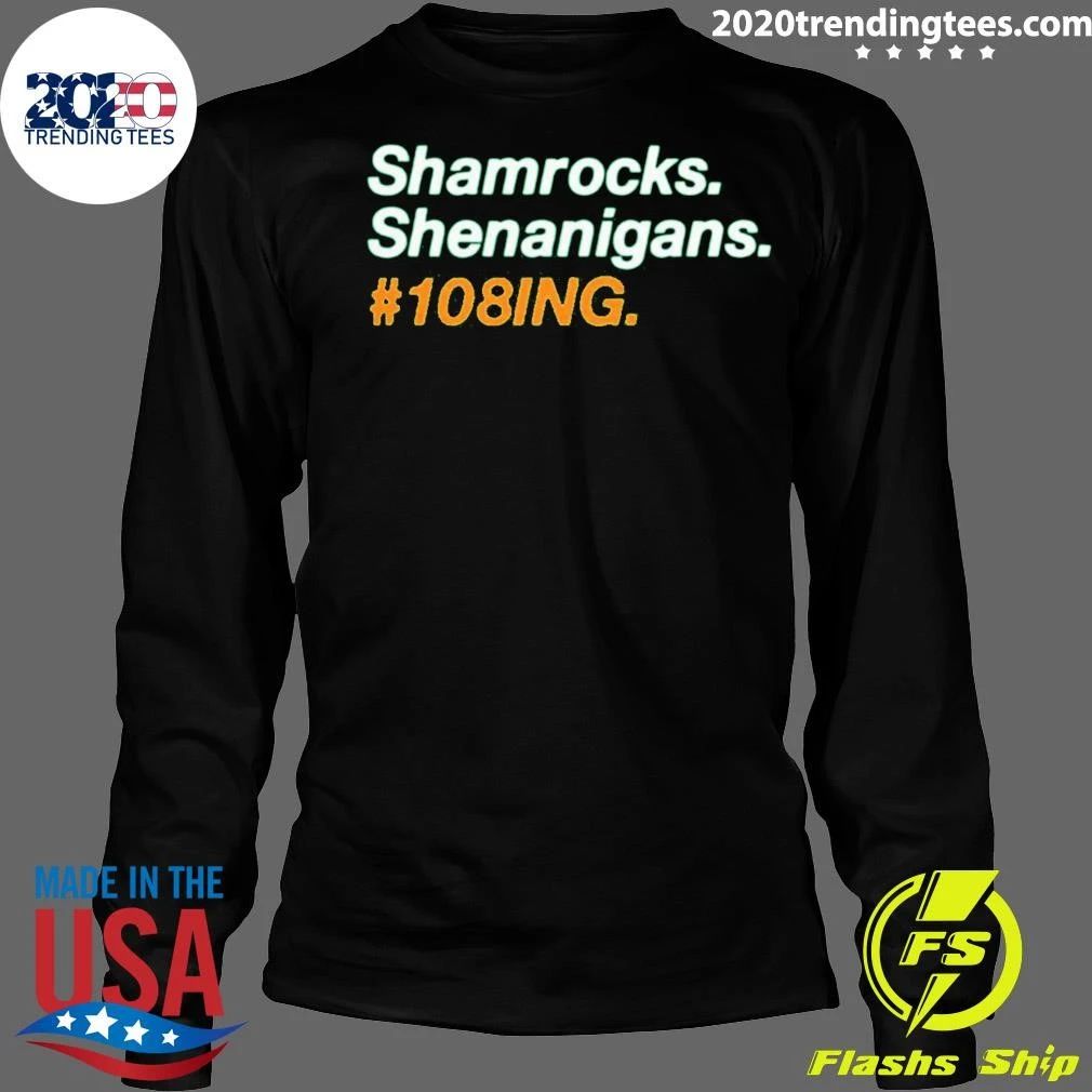 Shamrocks Shenanigans 108ing Shirt