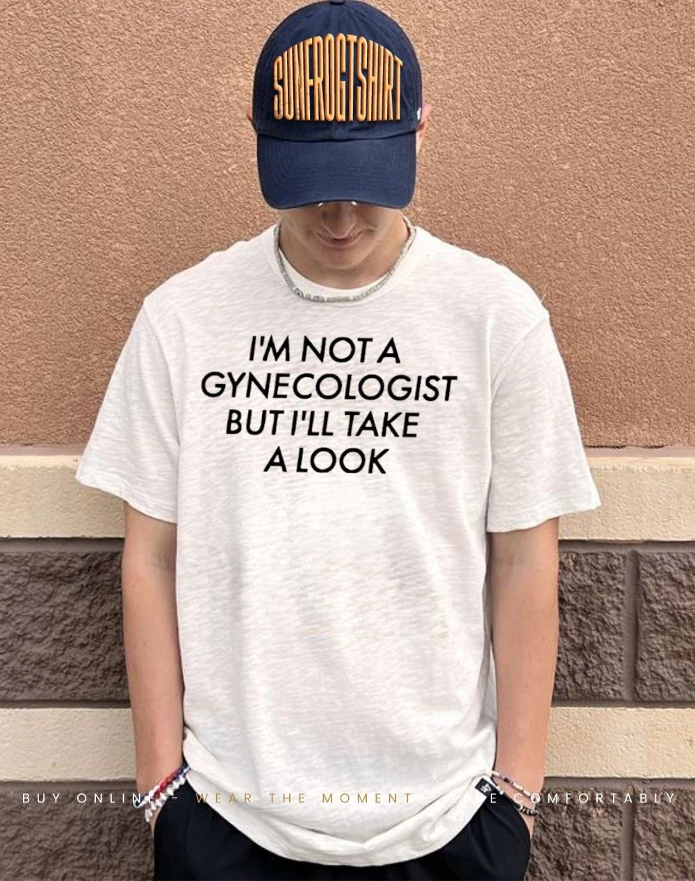 I’m not a gunecologist but I’ll take a look shirt