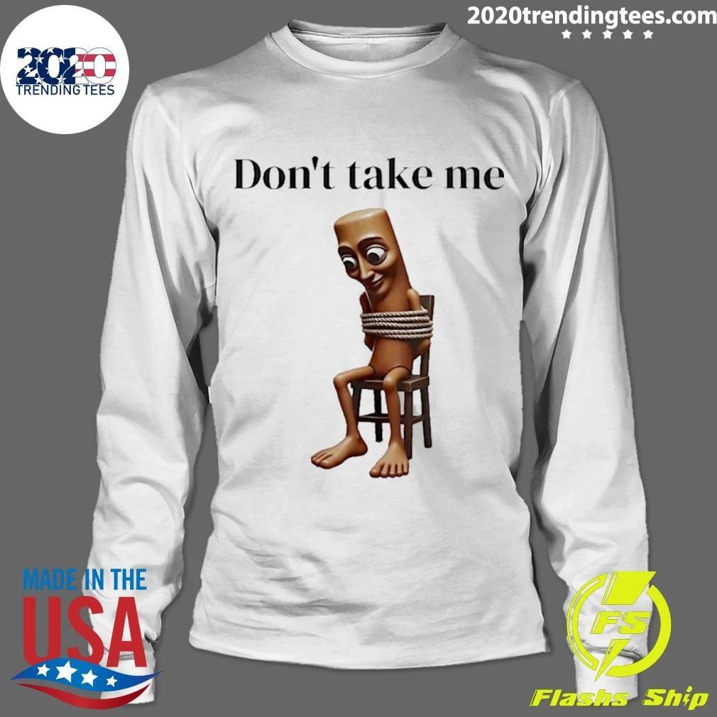 Tung Tied Don’t Take Me Shirt