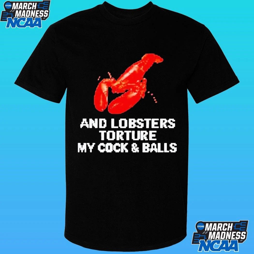 An Lobsters Torture My Cock & Balls Shirt