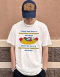 I may not have a long-term investment strategy but I do have a short-term ingestion strategy shirt