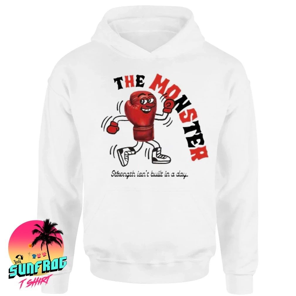 The monster strength isn’t built in a day shirt