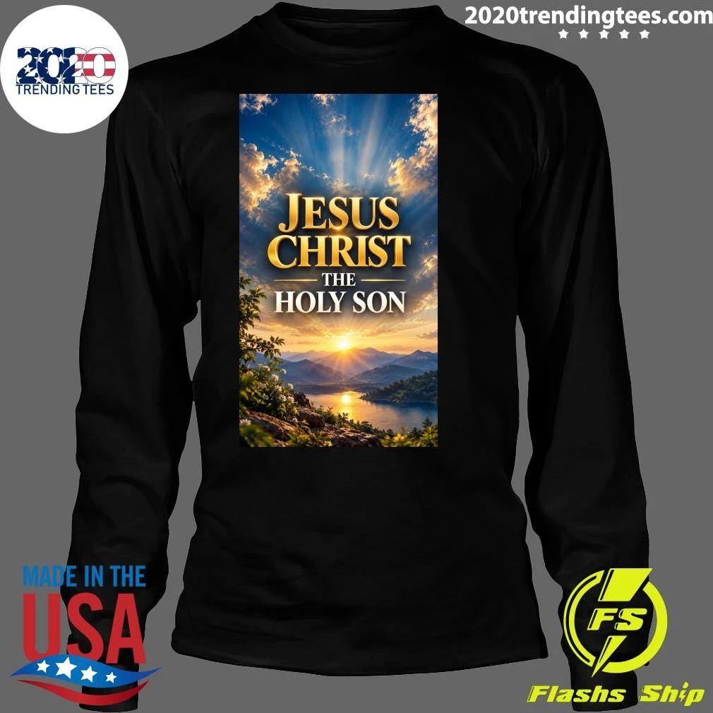 Jesus Christ The Holy Son Shirt