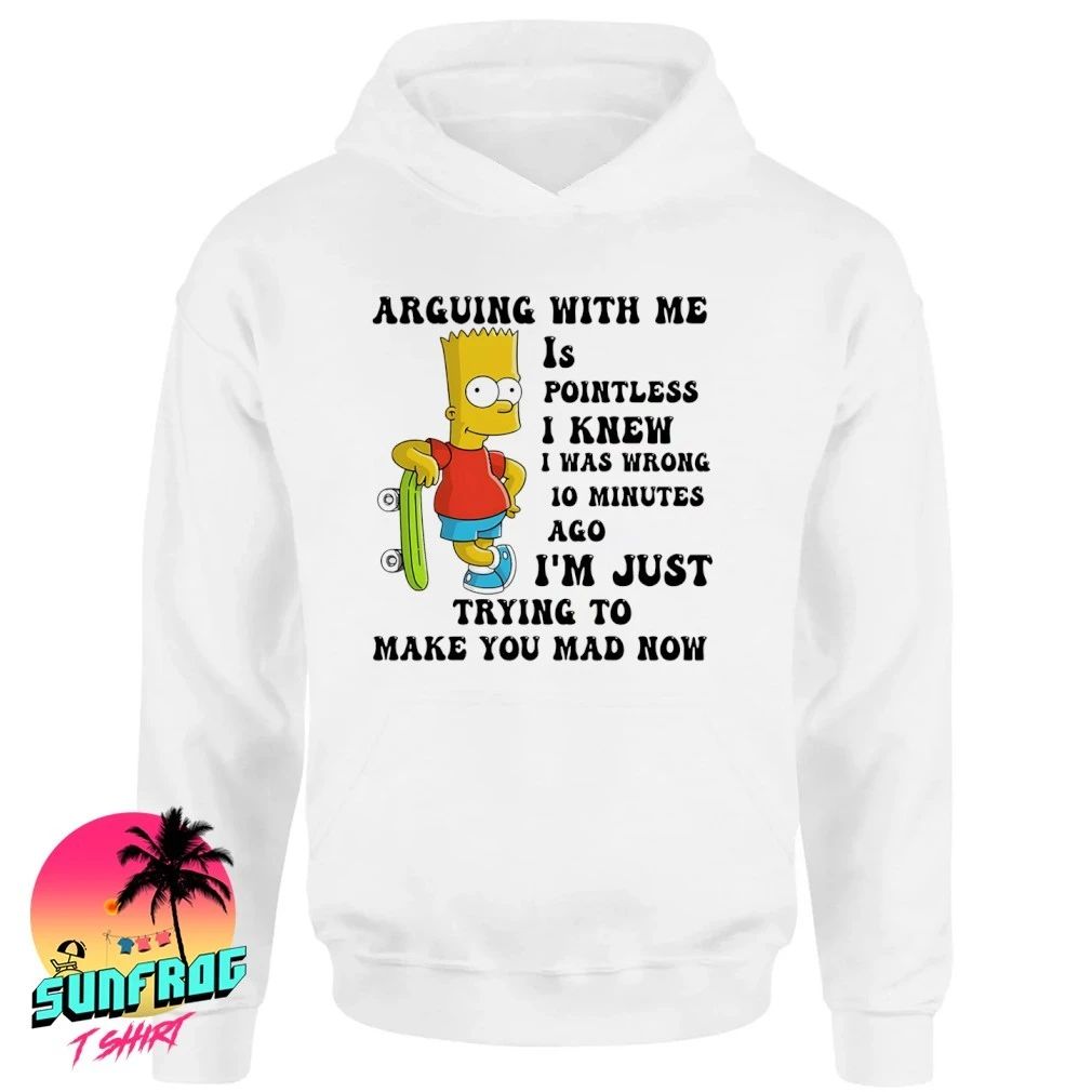 Simpsons Arguing with me is pointless I knew I’m just trying to make you mad now shirt