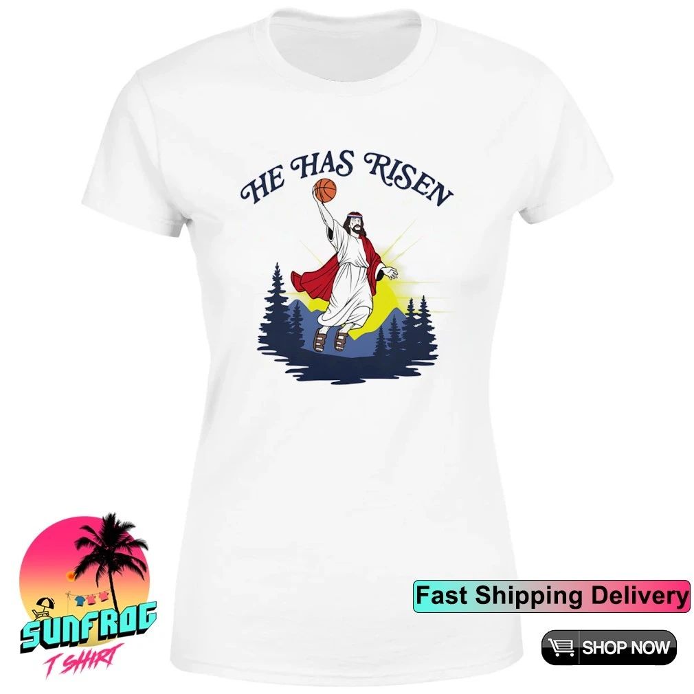 Jesus Has Risen Jesus Played Basketbabll shirt