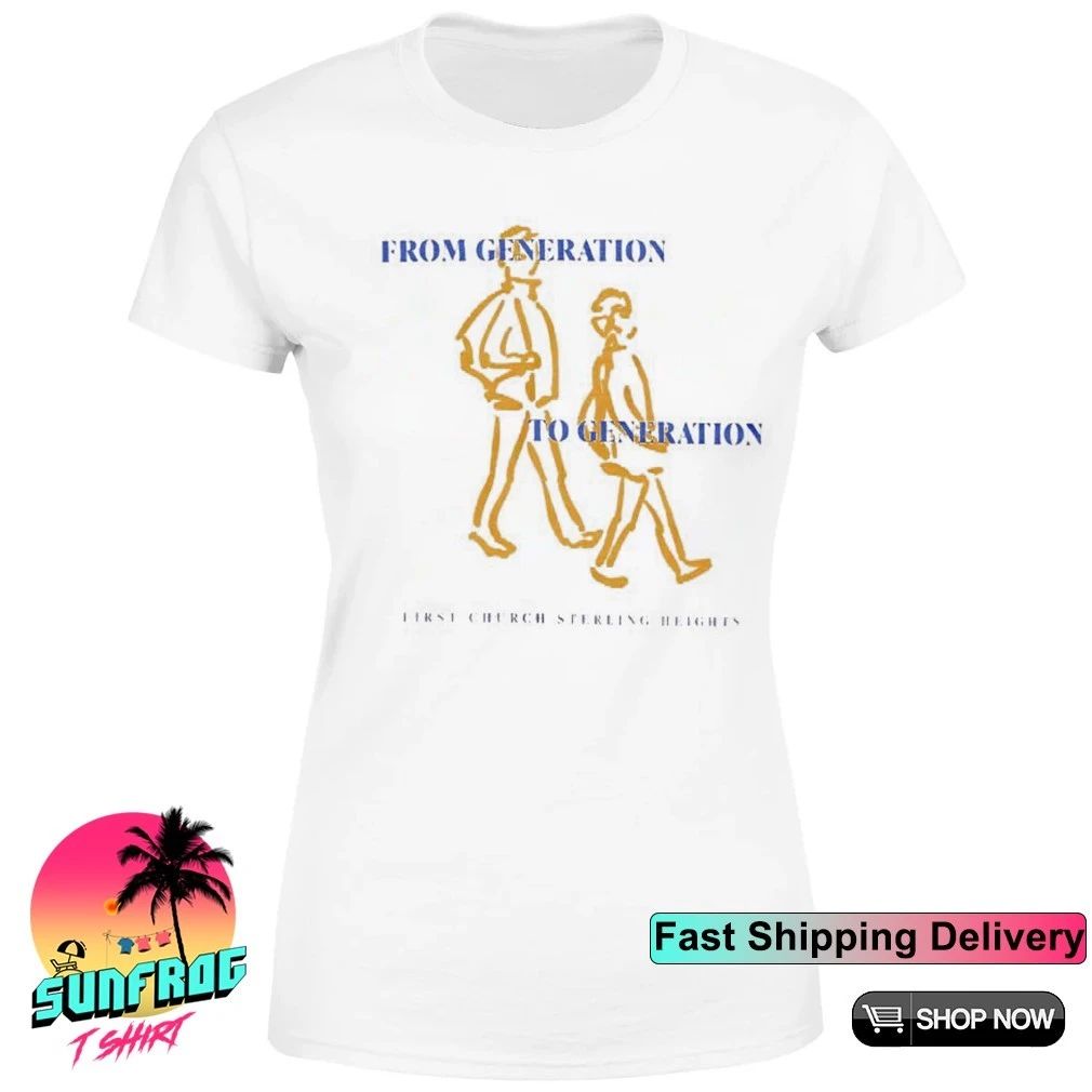 From Generation to Generation first church sterling heights shirt