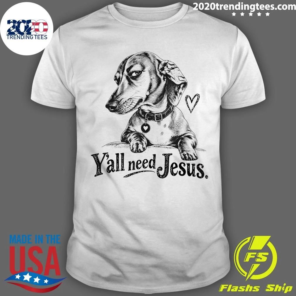 Y’all Need Jesus Dachshund Dog Shirt