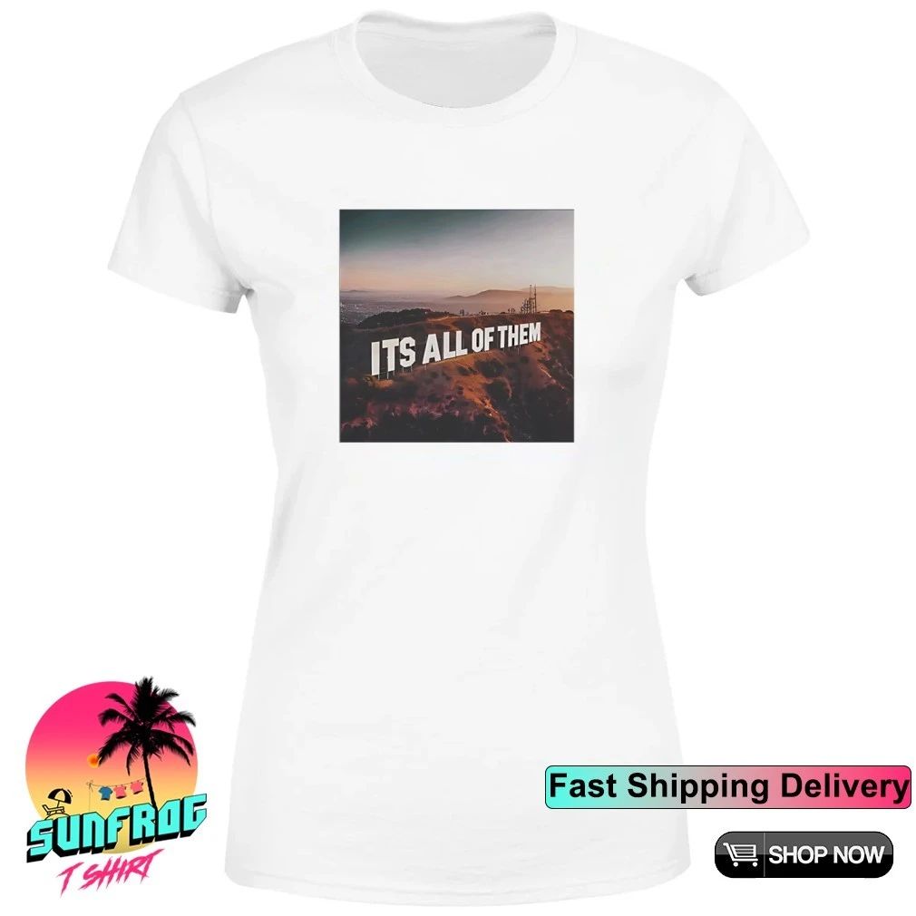 It’s All Of Them Hollywood Sign shirt