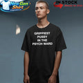 Grippiest Pussy In The Psych Ward Shirt