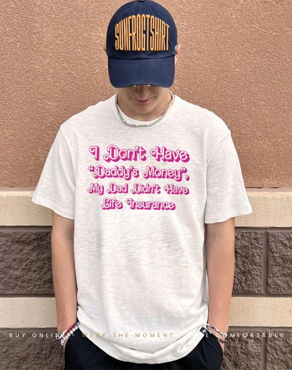 I Don’t Have Daddy’s Money my dad didn’t have life insurance shirt