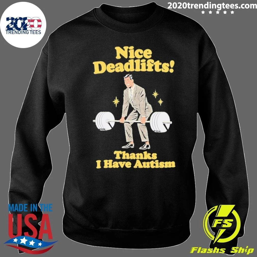 Deadlifts Thanks I Have Autism Deadlift Shirt