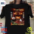Good Evening Have a Great Night Sweet Dreams and God Bless Shirt