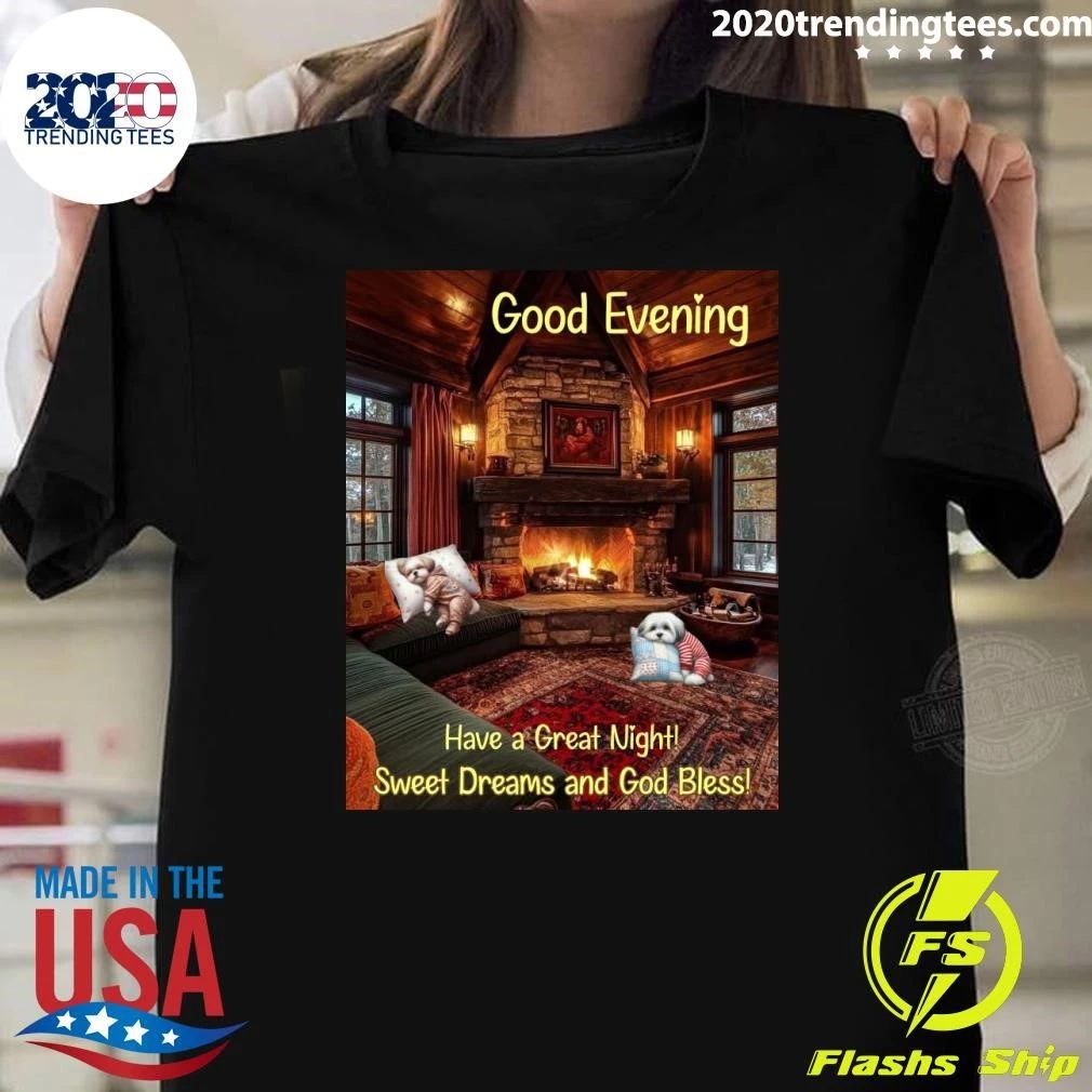 Good Evening Have a Great Night Sweet Dreams and God Bless Shirt