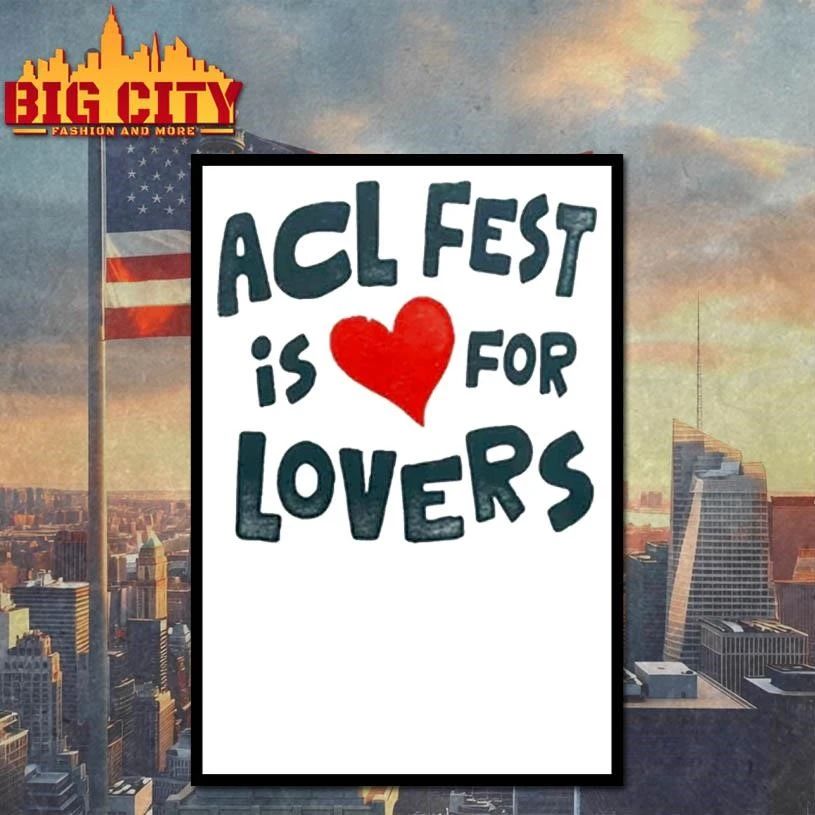 Original ACL Fest 2026 Austin City Limits Festival In Austin Texas Zilker Park ACL Fest Is For Lovers Shirt