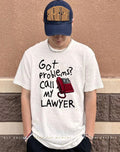 Got Problems Call My Lawyer shirt