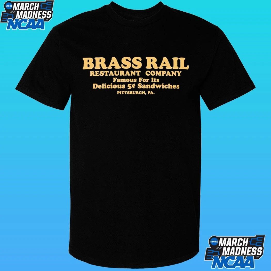 Brass Rail Restaurant Company Pittsburgh Pennsylvania Famous For It’s Delicious 5 Sandwiches Shirt
