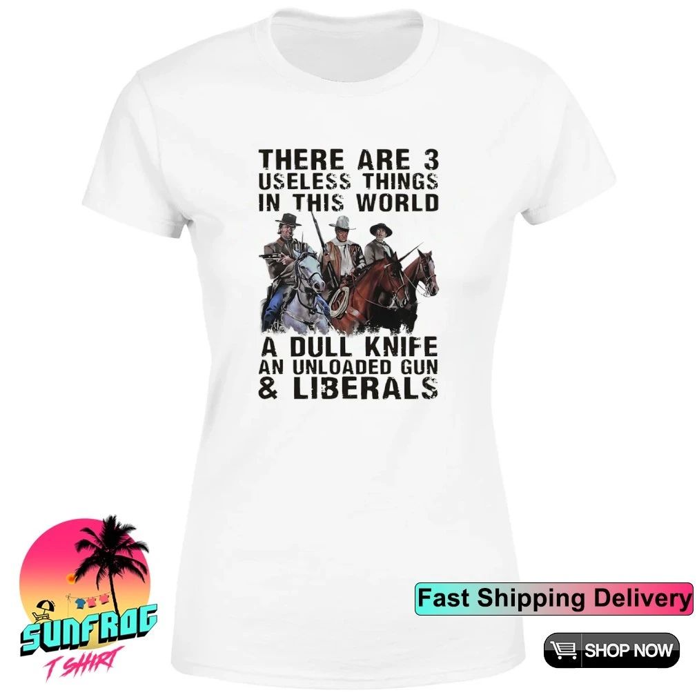 There are 3 useless things in this world a dull knife and unloaded gun & liberals shirt