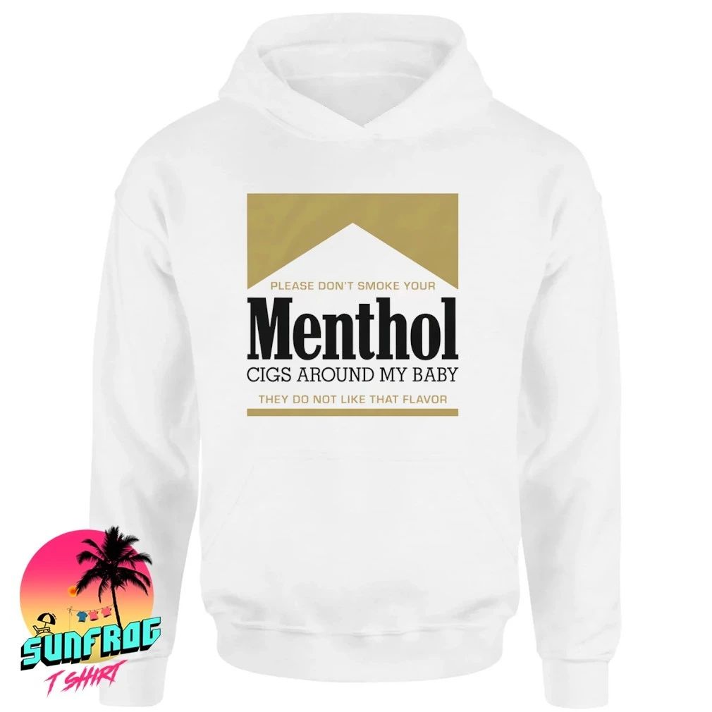 Please don’t smoke your menthol cigs around my baby they do not like that flavor gold shirt