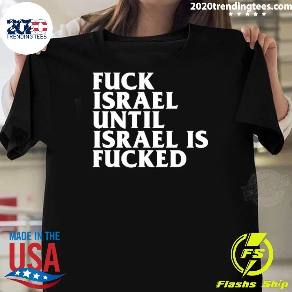 Fuck Israel Until Israel Is Fucked Shirt