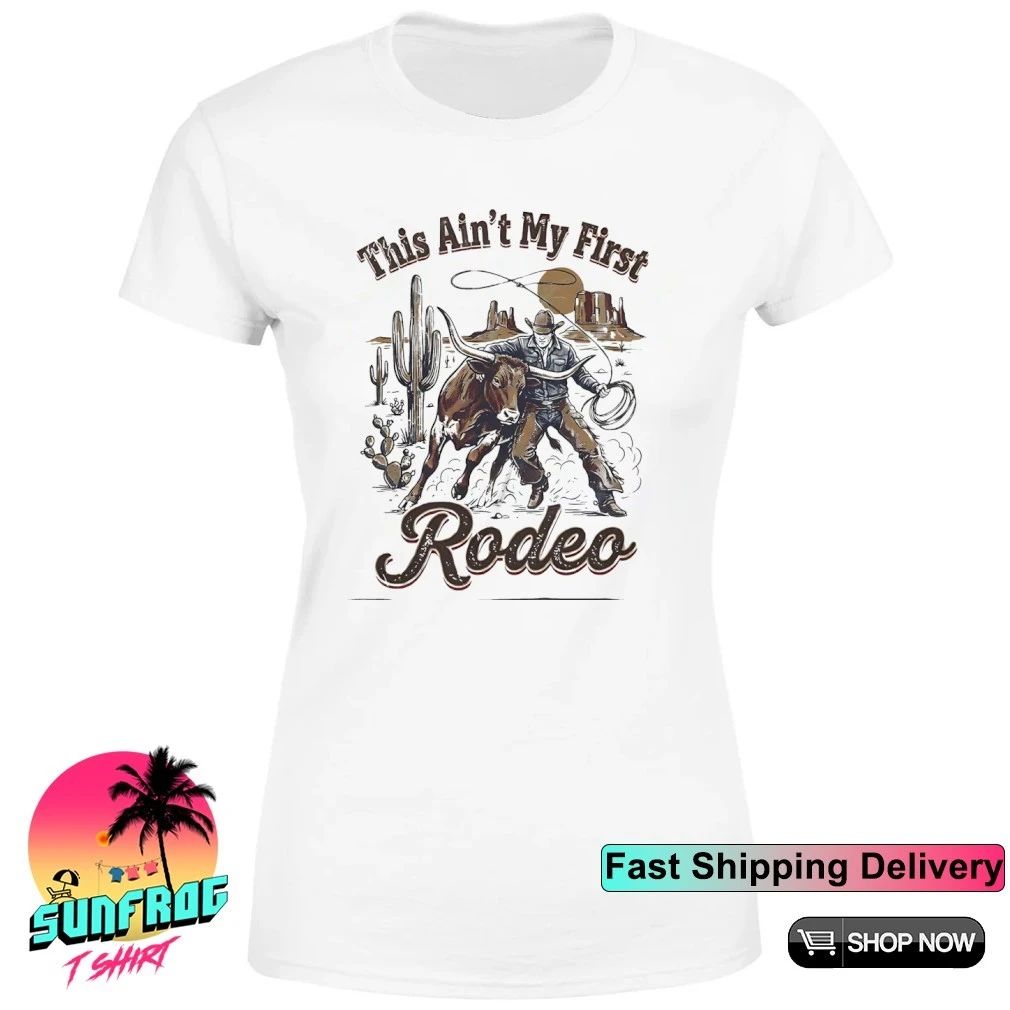 This Ain’t My First Rodeo cowboy vintage shirt