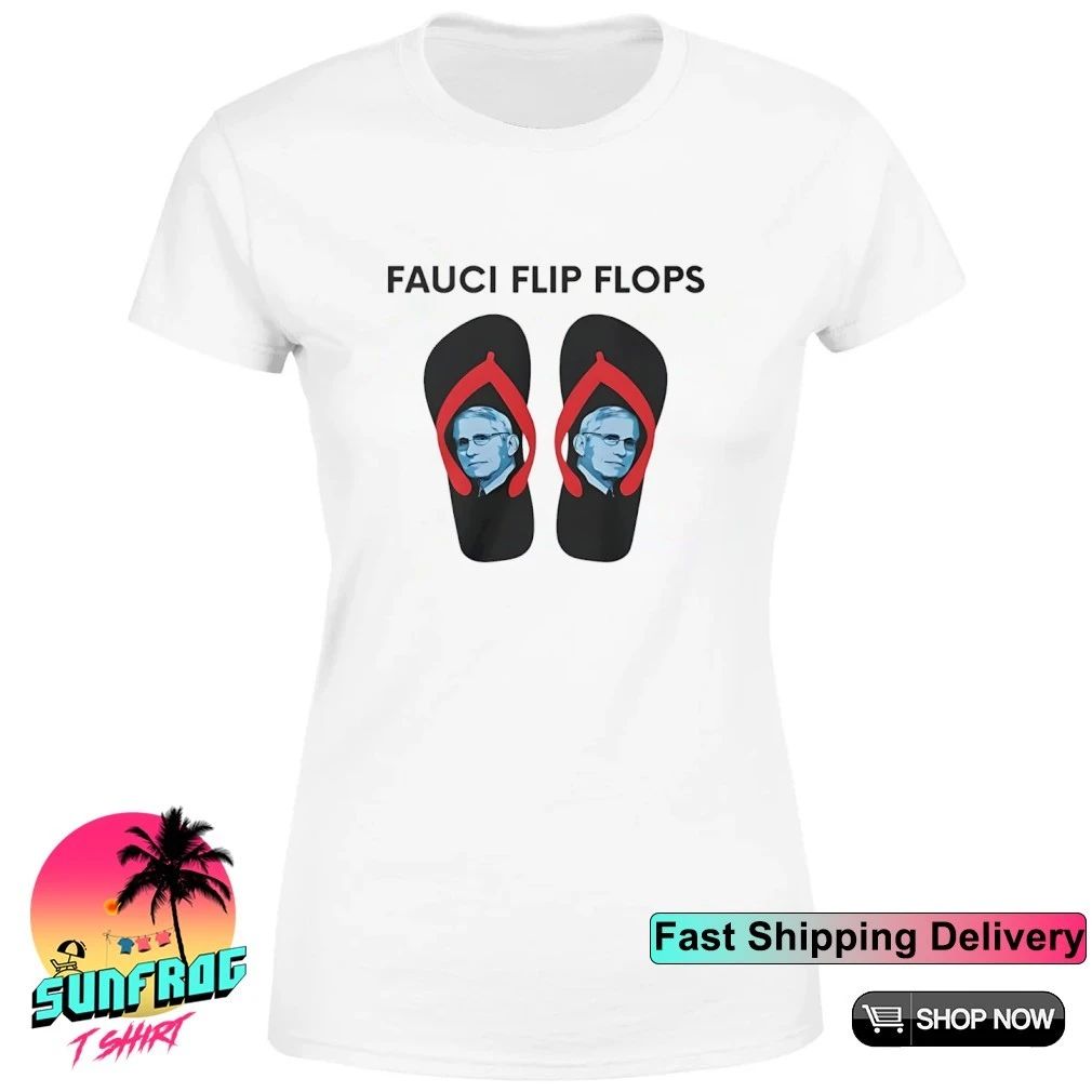 Fauci flip flops shirt