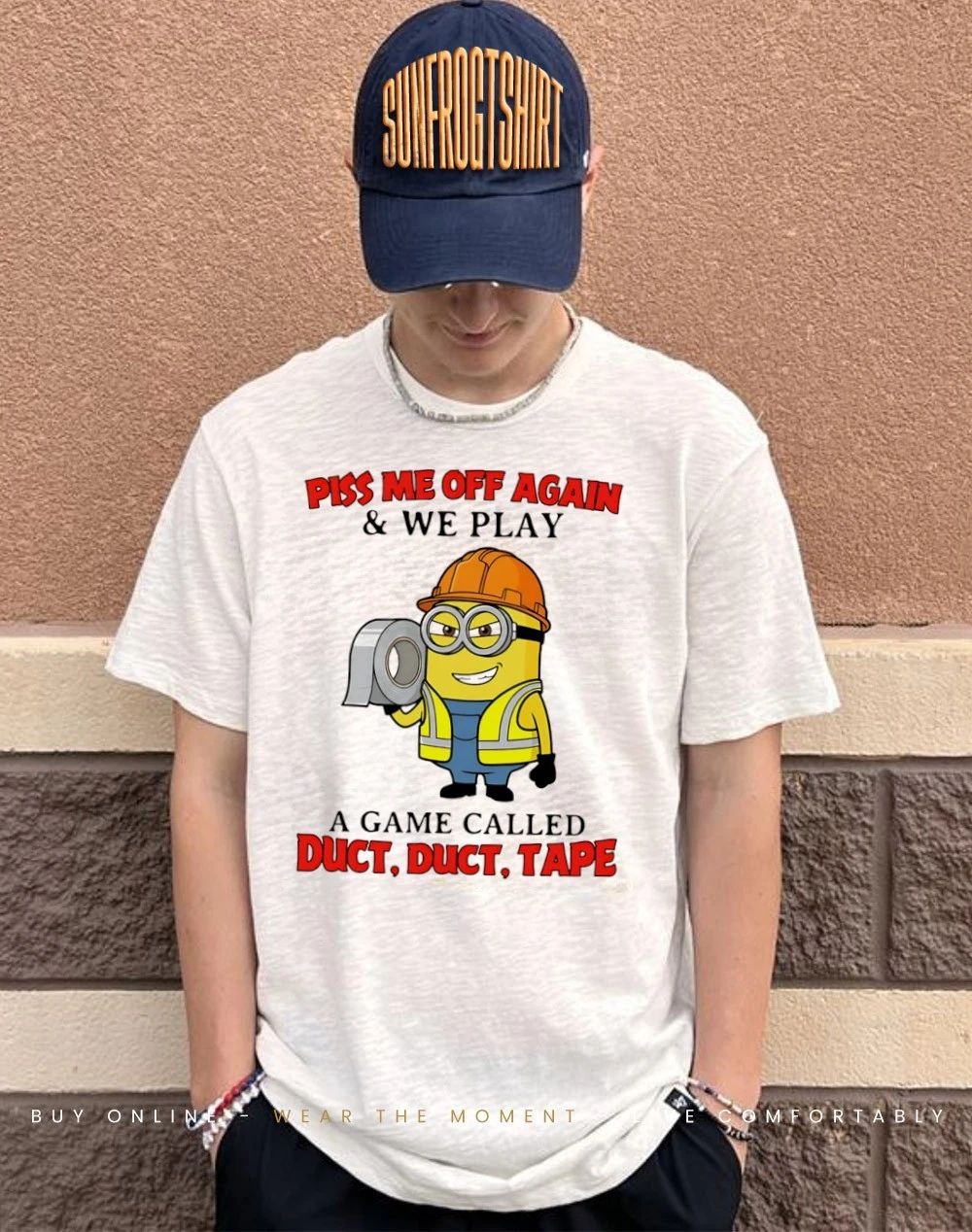 Minion worker piss me off again we play a game called duck duck tape shirt
