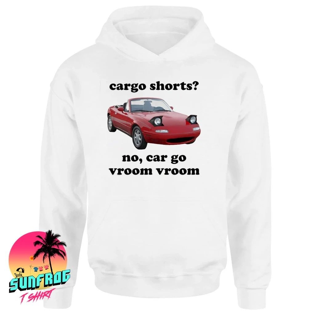 Cargo Shorts Pun cargo shorts no car go vroom vroom shirt