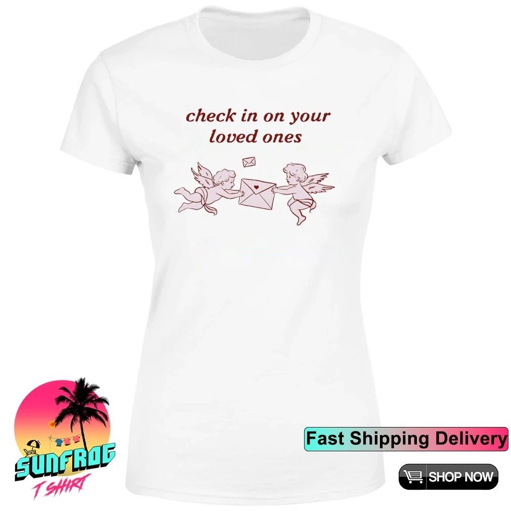 Angel Check in with your loved ones shirt