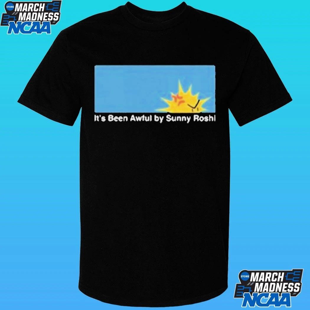 It’s Been Awful By Sunny Roshi Shirt