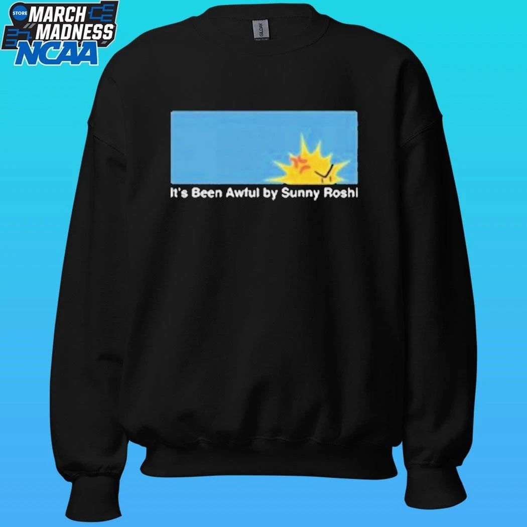 It’s Been Awful By Sunny Roshi Shirt