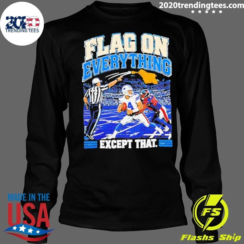 Dak Prescott Dallas Cowboys Flag On Everything Except That Football Shirt