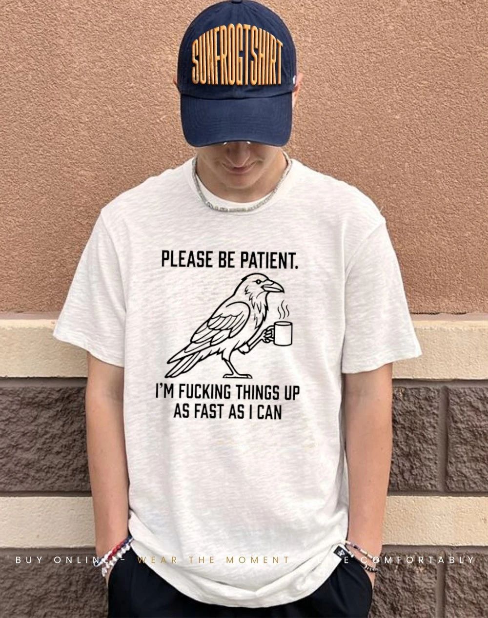 Please be patient I’m fucking things up as fast as I can shirt
