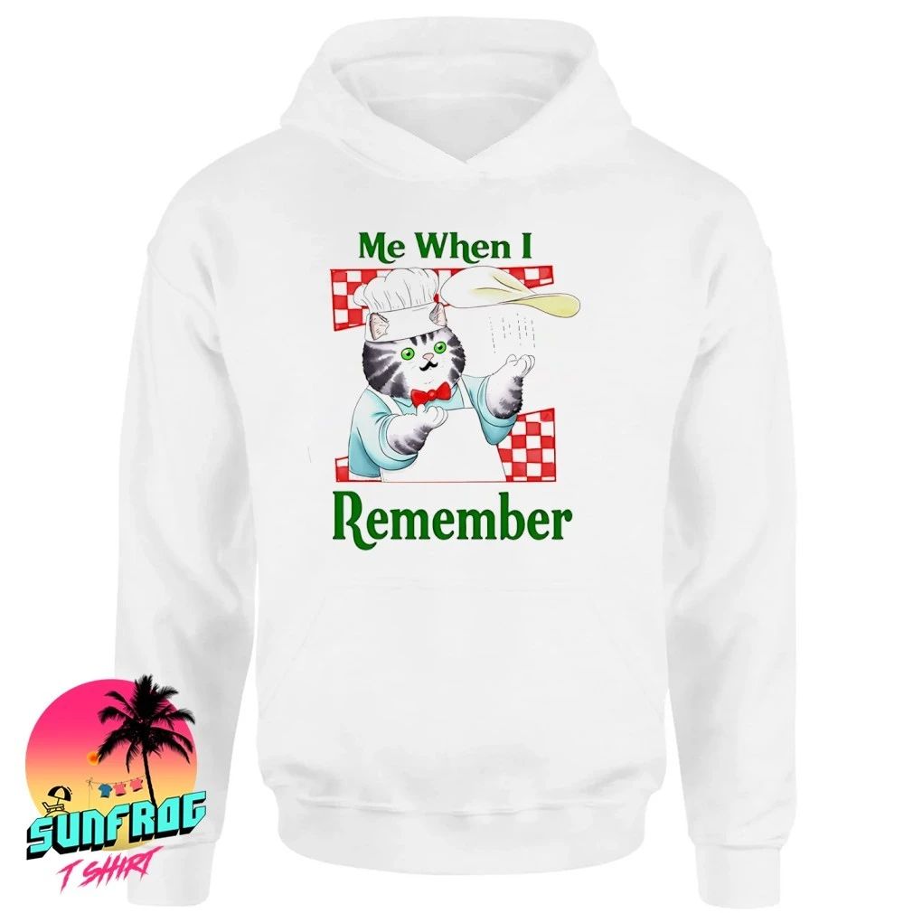 Me When I Remembering Chef Cat shirt