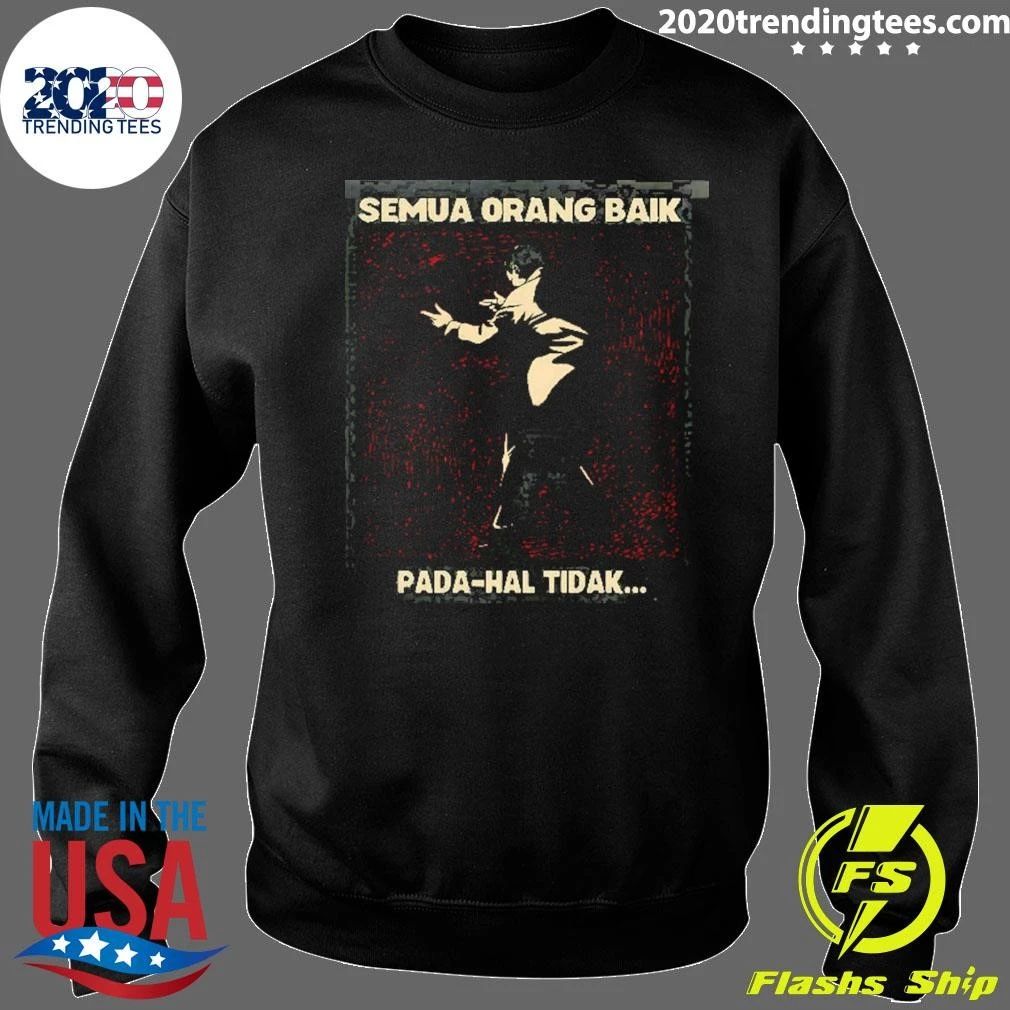Semua Orang Baik Pada-hal Tidak Indonesian Meme Shirt