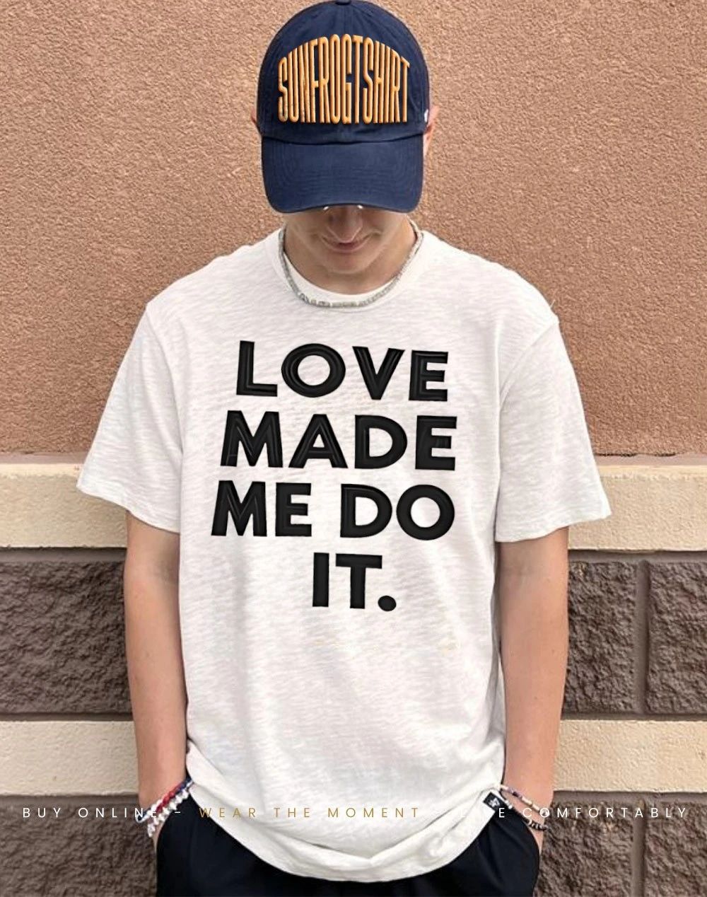 Love made me do it shirt