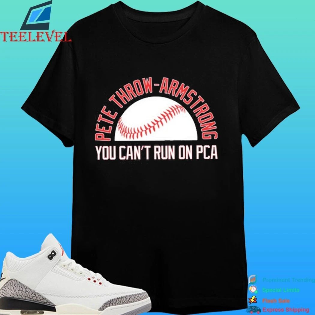 Pete Throw-armstrong You Can’t Run On Pca Shirt