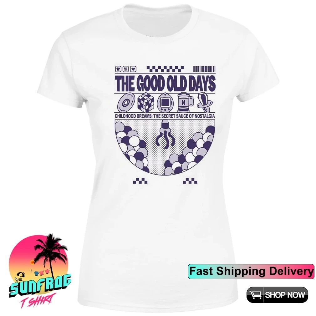 The good old days childhood dreams the secret sauce of nostalgia shirt