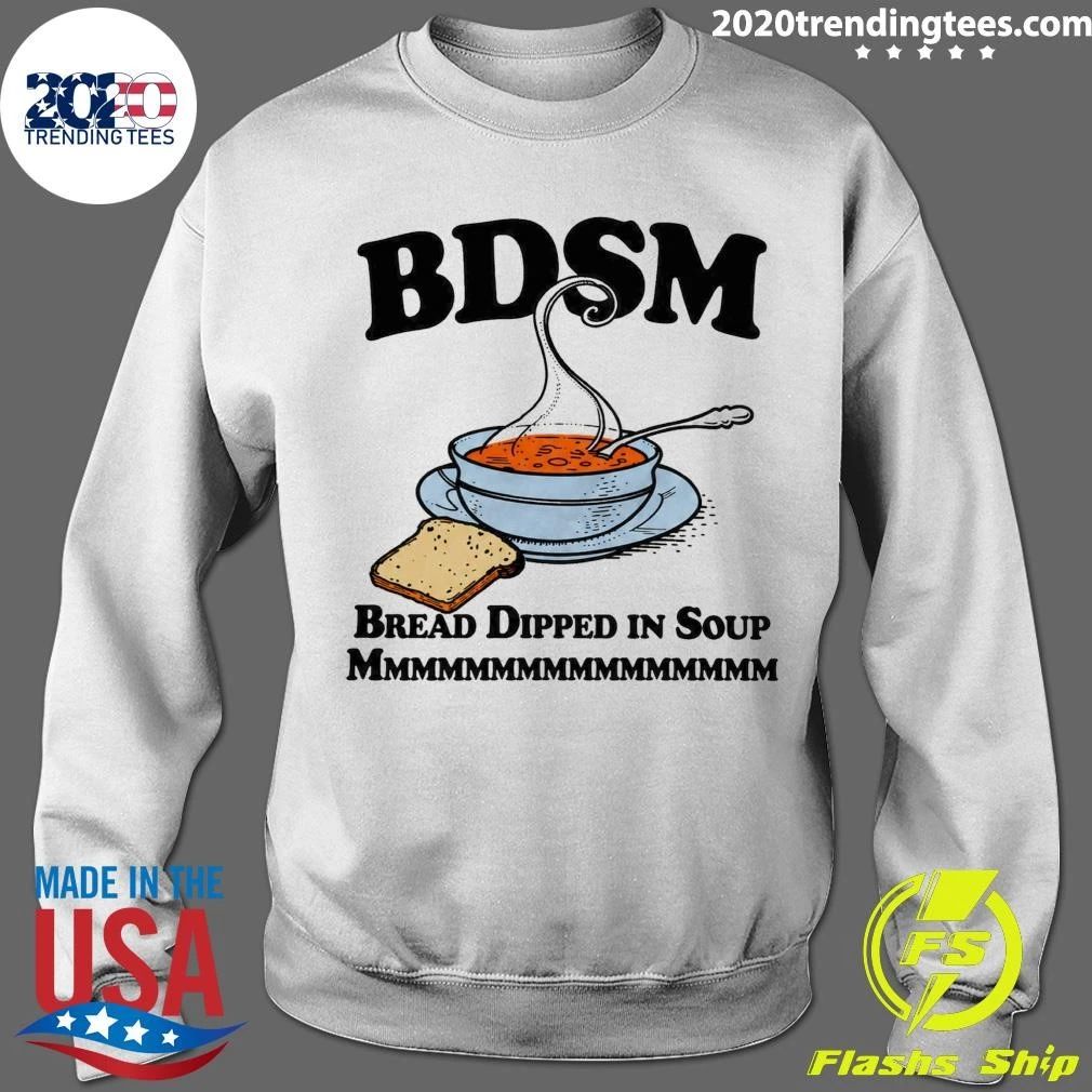 BDSM Bread Dipped In Soup Mmm Mmm Shirt