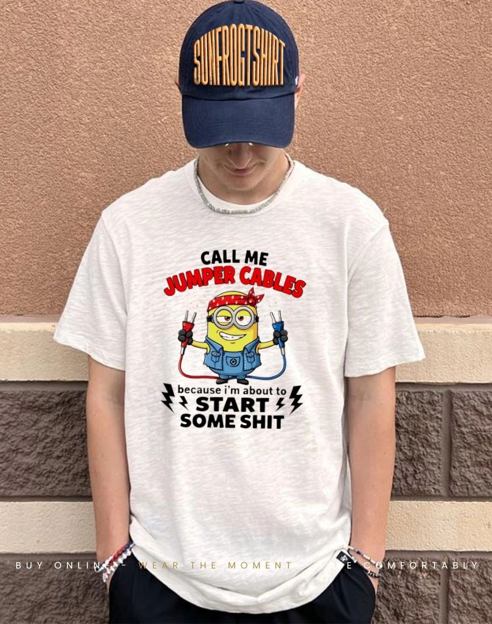 Call me jumper cables because I’m about to start some shit Minion shirt