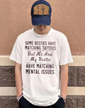 Some besties have matching tattoos me my bestie have matching mental issues shirt