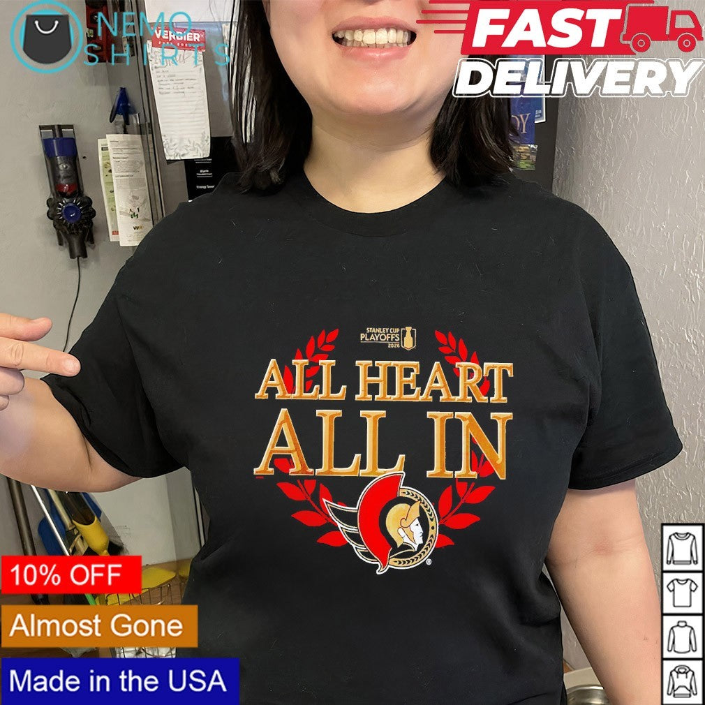 All heart all in Ottawa Senators 2026 Stanley Cup Playoffs shirt