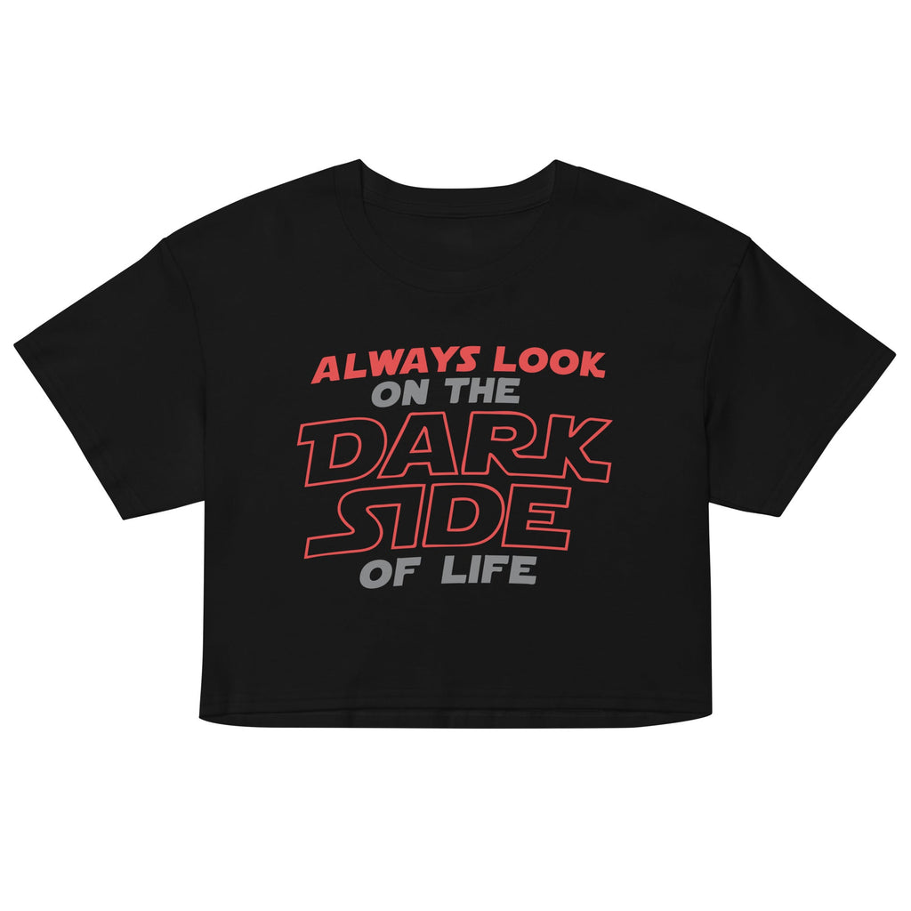 Always Look On The Dark Side Of Life Women's Crop Tee