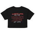Always Look On The Dark Side Of Life Women's Crop Tee